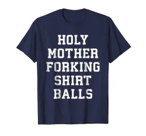 Holy Mother Forking Shirt Balls T-Shirt